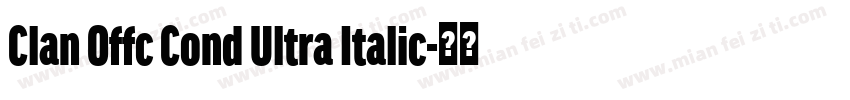 Clan Offc Cond Ultra Italic字体转换